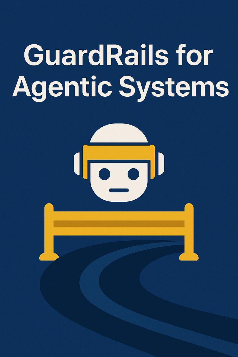 GuardRails for Agentic Systems - The Invisible Hand of AI